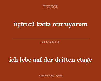 üçüncü katta oturuyorum - ich lebe auf der dritten etage