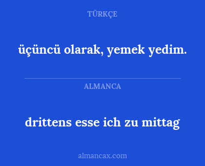üçüncü olarak, yemek yedim. - drittens esse ich zu mittag