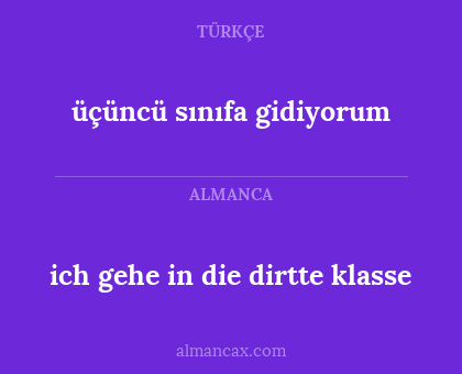 üçüncü sınıfa gidiyorum - ich gehe in die dirtte klasse