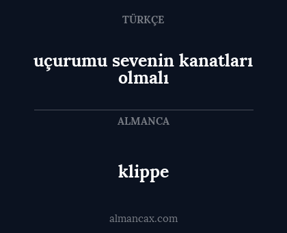 klippe - uçurumu sevenin kanatları olmalı