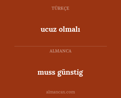 muss günstig - ucuz olmalı