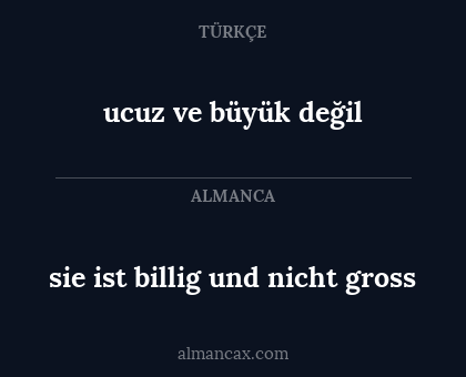 sie ist billig und nicht gross - ucuz ve büyük değil