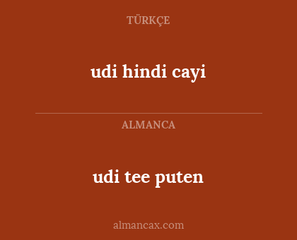 udi tee puten - udi hindi cayi