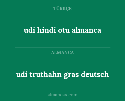 udi truthahn gras deutsch - udi hindi otu almanca