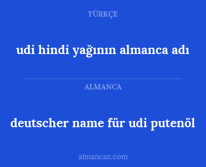 deutscher name für udi putenöl - udi hindi yağının almanca adı