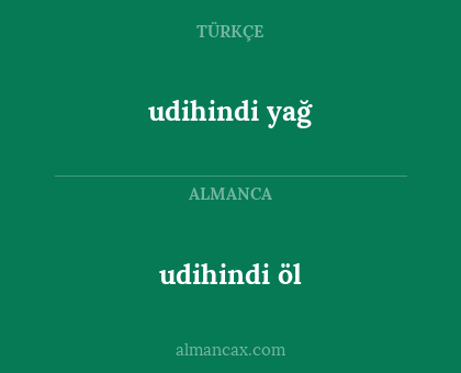 udihindi öl - udihindi yağ