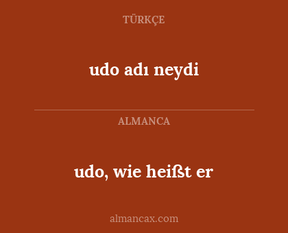 udo adı neydi - udo, wie heißt er