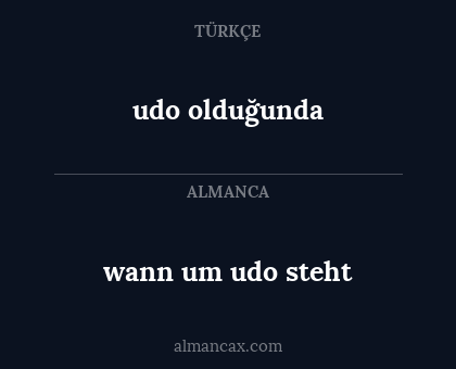 udo olduğunda - wann um udo steht