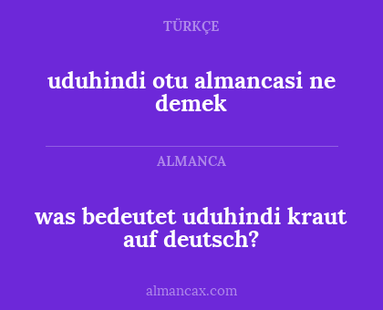 was bedeutet uduhindi kraut auf deutsch? - uduhindi otu almancasi ne demek