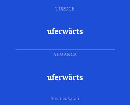 uferwärts - uferwärts