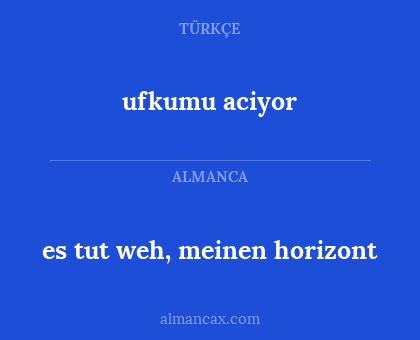 ufkumu aciyor - es tut weh, meinen horizont