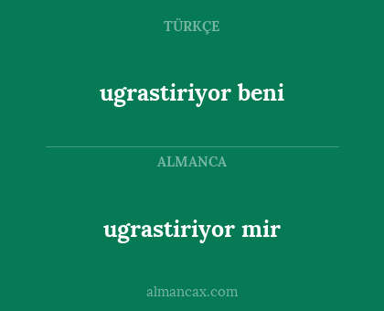 ugrastiriyor beni - ugrastiriyor mir