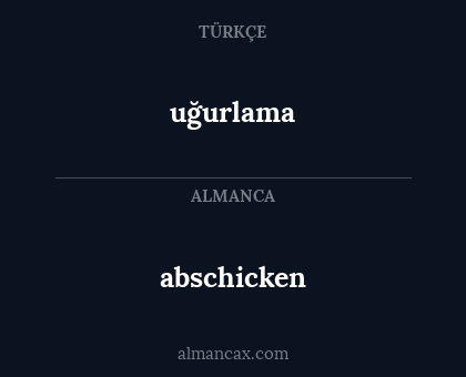 abschicken - uğurlama