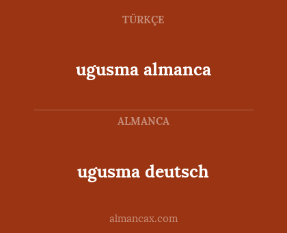 ugusma
almanca - ugusma deutsch
