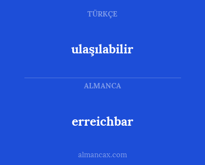 erreichbar - ulaşılabilir