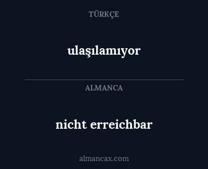 ulaşılamıyor - nicht erreichbar