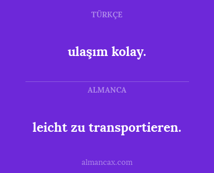 ulaşım kolay. - leicht zu transportieren.