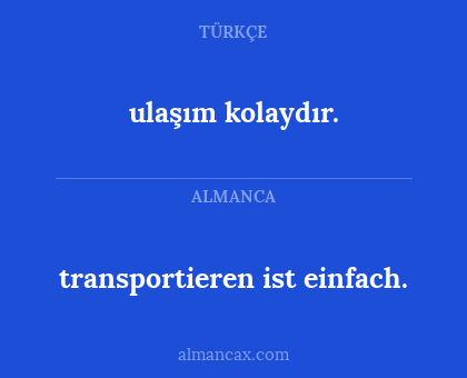 transportieren ist einfach. - ulaşım kolaydır.