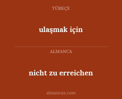 nicht zu erreichen - ulaşmak için