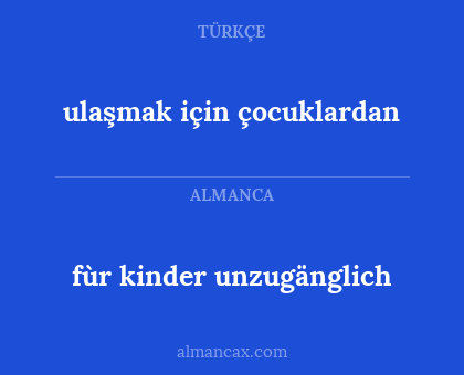 ulaşmak için çocuklardan - fùr kinder unzugänglich