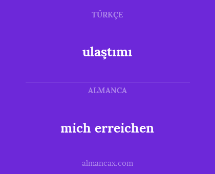 ulaştımı - mich erreichen