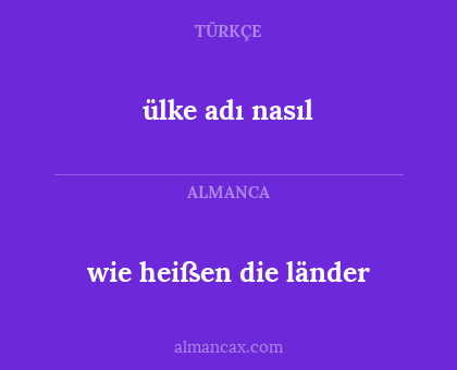 wie heißen die länder - ülke adı nasıl