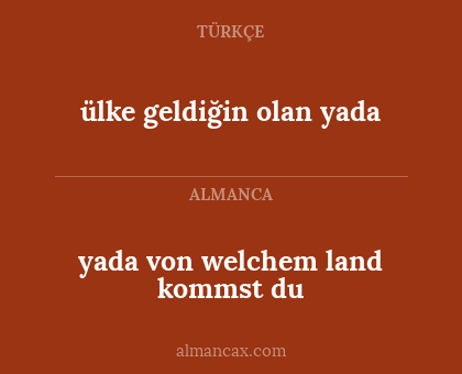 yada von welchem land kommst du - ülke geldiğin olan yada
