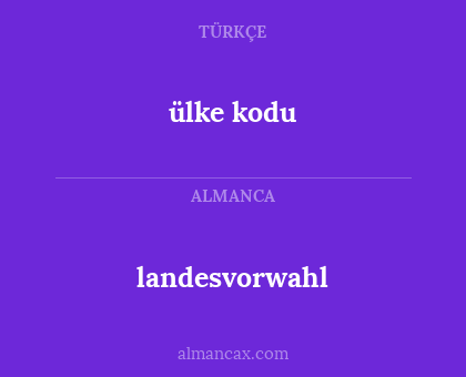 landesvorwahl - ülke kodu