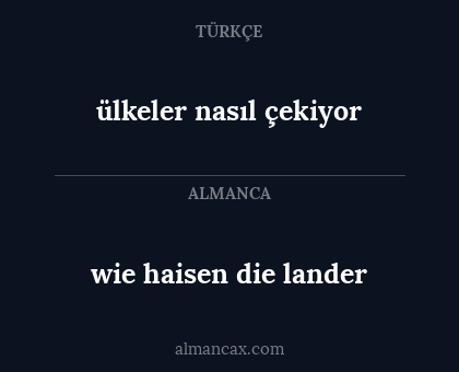 ülkeler nasıl çekiyor - wie haisen die lander