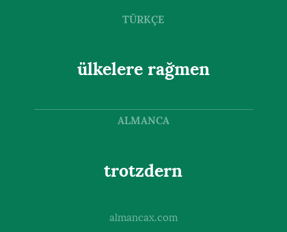 trotzdern - ülkelere rağmen