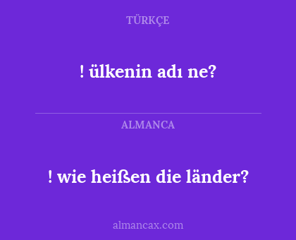 ! wie heißen die länder? - ! ülkenin adı ne?
