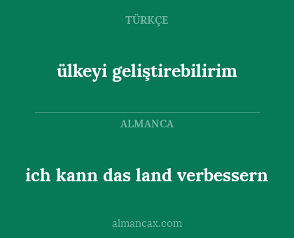 ich kann das land verbessern - ülkeyi geliştirebilirim