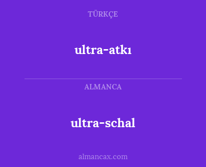 ultra-atkı - ultra-schal