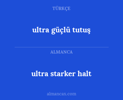 ultra starker halt - ultra güçlü tutuş
