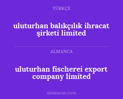 uluturhan balıkçılık ihracat şirketi limited - uluturhan fischerei export company limited