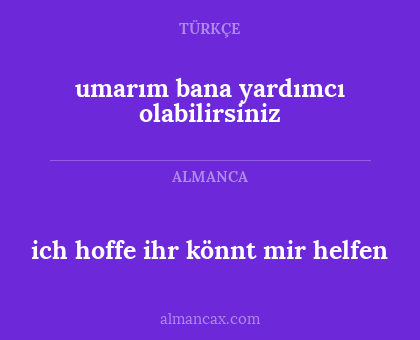 umarım bana yardımcı olabilirsiniz - ich hoffe ihr könnt mir helfen