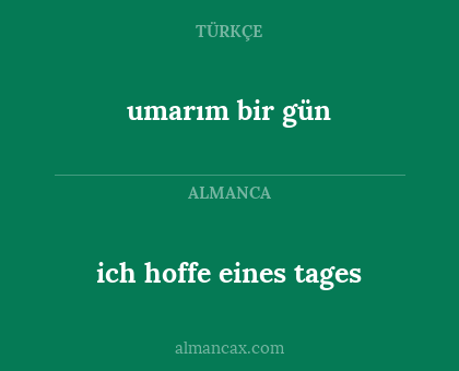 ich hoffe eines tages - umarım bir gün
