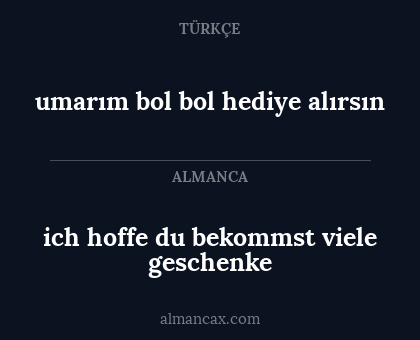 ich hoffe du bekommst viele geschenke - umarım bol bol hediye alırsın