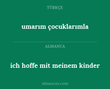 ich hoffe mit meinem kinder - umarım çocuklarımla