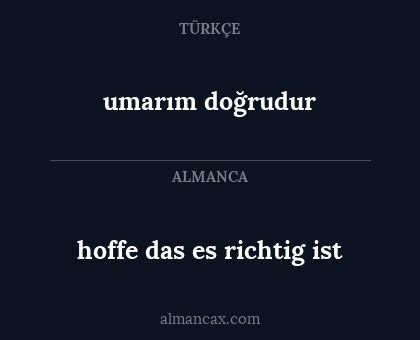 umarım doğrudur - hoffe das es richtig ist