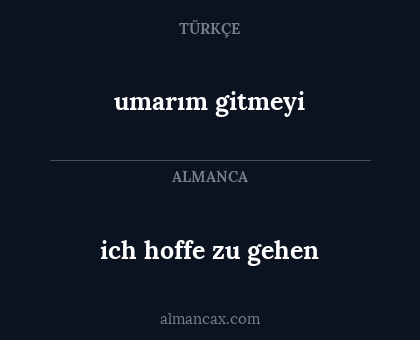 umarım gitmeyi - ich hoffe zu gehen