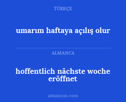 hoffentlich nächste woche eröffnet - umarım haftaya açılış olur