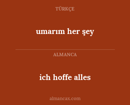 umarım her şey - ich hoffe alles