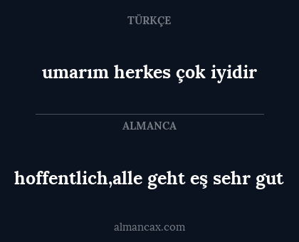 umarım herkes çok iyidir - hoffentlich,alle geht eş sehr gut