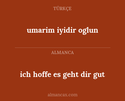 ich hoffe es geht dir gut - umarim iyidir oglun