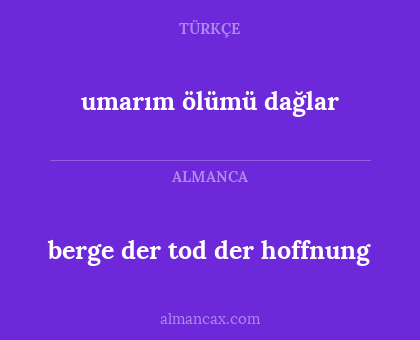 berge der tod der hoffnung - umarım ölümü dağlar