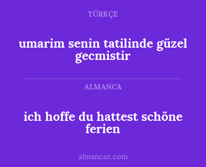 ich hoffe du hattest schöne ferien - umarim senin tatilinde güzel gecmistir