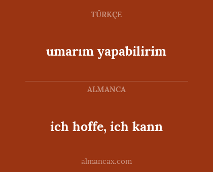 umarım yapabilirim - ich hoffe, ich kann