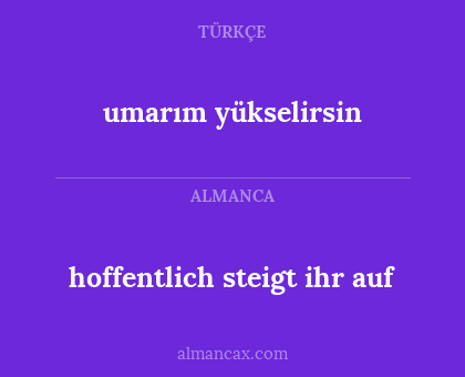 hoffentlich steigt ihr auf - umarım yükselirsin