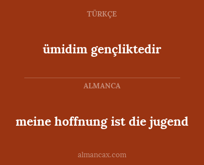 ümidim gençliktedir - meine hoffnung ist die jugend